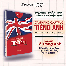 Sách Cẩm Nang Cấu Trúc Tiếng Anh tác giả cô Trang Anh, tổng ôn cấu trúc Tiếng Anh, 2H Books