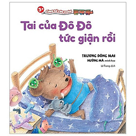Cùng Bé Lớn Khôn - Tai Của Đô Đô Tức Giận Rồi  - Bản Quyền