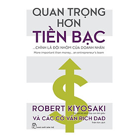 Quan Trọng Hơn Tiền Bạc... Chính Là Đội Nhóm Của Doanh Nhân - Bản Quyền
