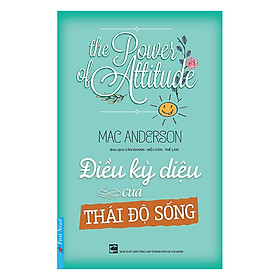 Điều Kỳ Diệu Của Thái Độ Sống (Tái Bản)