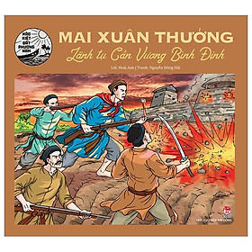 Sách - Hào kiệt đất phương Nam: Mai Xuân Thưởng - Lãnh tụ Cần Vương Bình Định