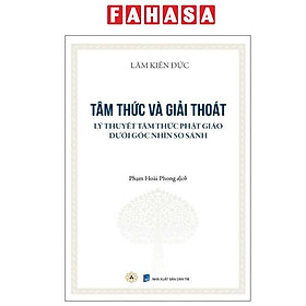 Sách - Tâm Thức Và Giải Thoát - Lý Thuyết Tâm Thức Phật Giáo Dưới Góc Nhìn So Sánh
