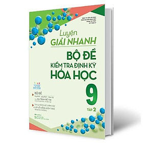 Sách - Luyện Giải Nhanh Bộ Đề Kiểm Tra Định Kỳ Hóa Học 9 - Tập 2 - Megabook
