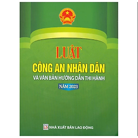 Sách - Luật công an nhân dân và văn bản hướng dẫn thi hành - Quốc Hội -  NXB Lao Động