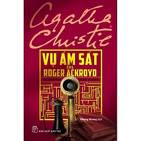 Sách - Vụ Ám Sát Ông Roger Ackroyo - Agatha Christie - NXB Trẻ