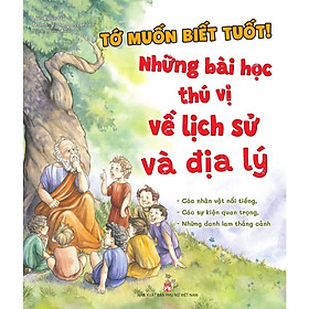 Sách - Tớ Muốn Biết Tuốt - Những Bài Học Thú Vị Về Lịch Sử và Địa Lý - NXB Phụ Nữ