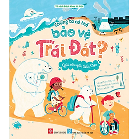 Sách - Chúng ta có thể bảo vệ Trái Đất - Cây xanh, Gấu Bắc Cực, Loài ong - Đinh Tị Books