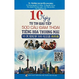 Sách - 10 Ngày Tự Tin Giao Tiếp 500 Câu Đàm Thoại Tiếng Hoa Thương Mại - Hồng Ân