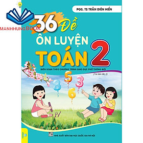 Sách - 36 Đề Ôn Luyện Toán 2 - Biên soạn theo chương trình GDPT mới.