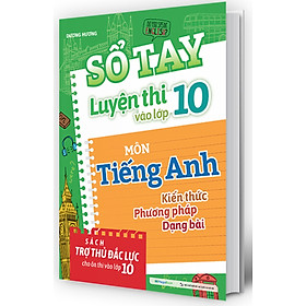 Sổ Tay Luyện Thi Vào Lớp 10 Môn Tiếng Anh _Mega