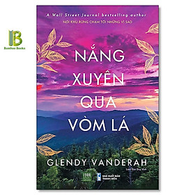Sách - Nắng Xuyên Qua Vòm Lá - Glendy Vanderah - Wall Street Journal Bestselling Author - 1980 Books