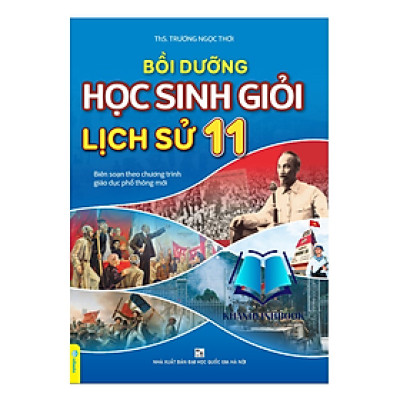 Sách - Bồi Dưỡng Học Sinh Giỏi Lịch Sử 11 - Biên soạn theo chương trình GDPT mới