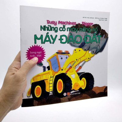 Busy Machines - Digger: Những Cỗ Máy Năng Nổ - Máy Đào Đất (Song Ngữ Anh - Việt)