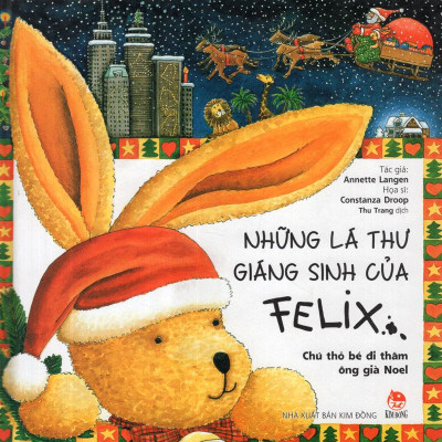 Những Lá Thư Mới Của Felix - Một Chú Thỏ Bé Du Hành Về Quá Khứ (Tái Bản)