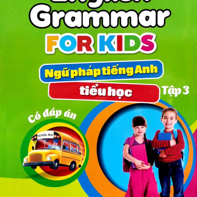 English Grammar For Kids - Ngữ Pháp Tiếng Anh Tiểu Học Tập 3 (Có Đáp Án)