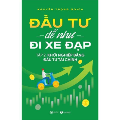 Sách - Đầu Tư Dễ Như Đi Xe Đạp - Tập 2 - Khởi Nghiệp Bằng Đầu Tư Tài Chính - Nguyễn Trọng Nghĩa - Thái Hà Books