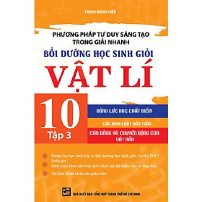Sách - Phương Pháp Tư Duy Sáng Tạo Trong Giải Nhanh Bồi Dưỡng Học Sinh Giỏi Vật Lí Lớp 10 - Tập 3 - Khang Việt Book
