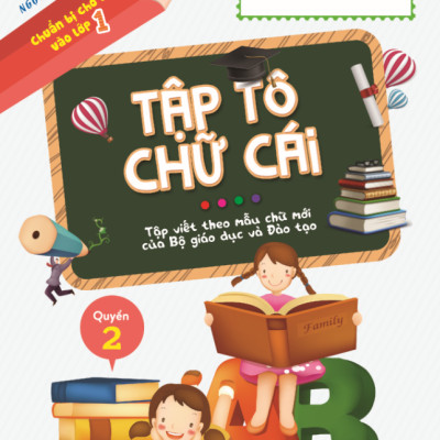 Chuẩn Bị Cho Bé Vào Lớp 1 - Tập Tô Chữ Cái - Quyển 2 (Tái Bản 2020)
