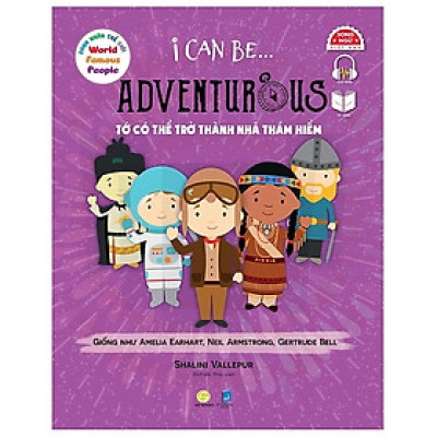 Sách song ngữ Danh nhân Thế giới – World Famous People: I Can Be Adventurous– Tớ có thể trở thành nhà thám hiểm, tặng file nghe tiếng Anh