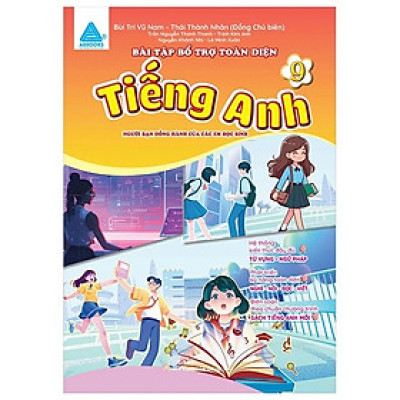 Bài Tập Bổ Trợ Toàn Diện Tiếng Anh 9 - Người Bạn Đồng Hành Của Các Học Sinh - ABB