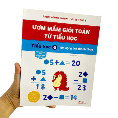 Ươm Mầm Giỏi Toán Từ Tiểu Học - Tiểu Học 6 - Em Cộng Trừ Thành Thạo