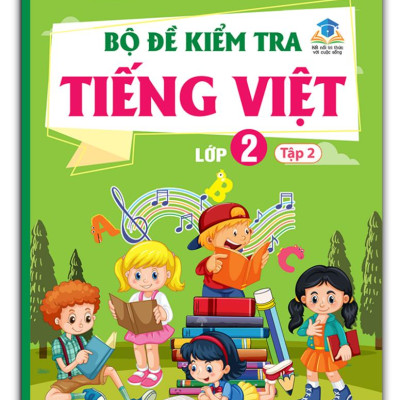 Bộ Đề Kiểm Tra Tiếng Việt Lớp 2 - Tập 2 (Kết Nối)