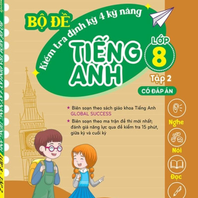 Global Success - Bộ Đề Kiểm Tra Định Kỳ 4 Kỹ Năng Tiếng Anh Lớp 8 - Tập 2 - Có Đáp Án