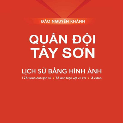 Quân Đội Tây Sơn - Lịch Sử Bằng Hình Ảnh -  Đào Nguyên Khánh, Trẻ