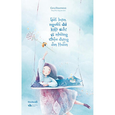 Sách - Gửi Bạn, Người Đã Kiệt Sức Vì Những Chịu Đựng Âm Thầm (tặng kèm bookmark)