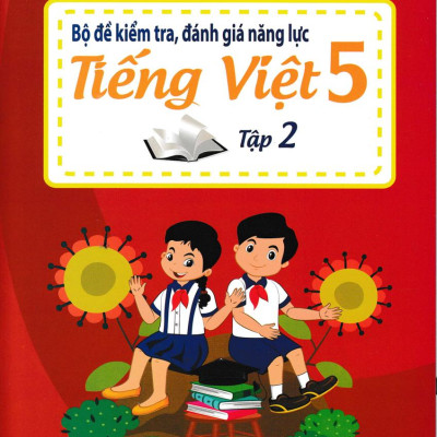 Bộ Đề Kiểm Tra, Đánh Giá Năng Lực Tiếng Việt 5/2