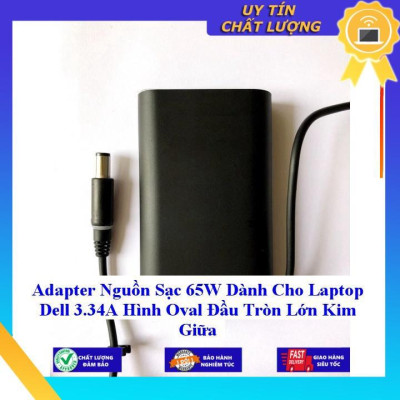 Adapter Nguồn Sạc 65W dùng cho Laptop Dell 3.34A Hình Oval Đầu Tròn Lớn Kim Giữa - Hàng Nhập Khẩu New Seal