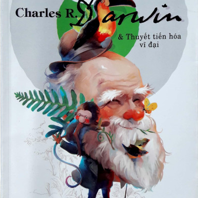 Thiên Tài Khoa Học Charles R. Darwin - Thuyết Tiến Hóa Vĩ Đại