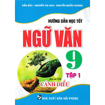 Hướng Dẫn Học Tốt Ngữ Văn 9 - Tập 1 (Bám Sát SGK Cánh Diều) - HA