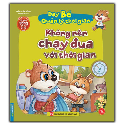 Rèn Luyện Kỹ Năng Sống Cho Trẻ 2-10 Tuổi - Dạy Bé Quản Lý Thời Gian - Không Nên Chạy Đua Với Thời Gian