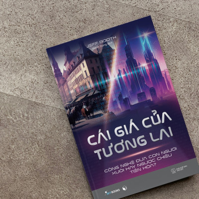 Cái Giá Của Tương Lai - Công Nghệ Đưa Con Người Xuôi Hay Ngược Chiều Tiến Hóa?