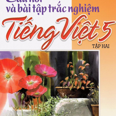 Câu Hỏi Và Bài Tập Trắc Nghiệm Tiếng Việt Lớp 5 Tập 2