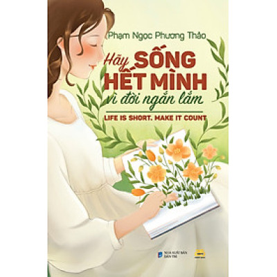 Hãy sống hết mình vì đời ngắn lắm