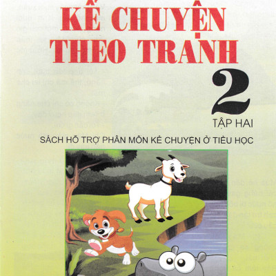 Kể Chuyện Theo Tranh Lớp 2 - Tập 2 (Sách Hỗ Trợ Phân Môn Kể Chuyện Ở Tiểu Học)