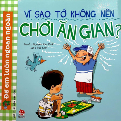 Để Em Luôn Ngoan Ngoãn: Vì Sao Tớ Không Nên Chơi Ăn Gian? (Tái Bản 2019)