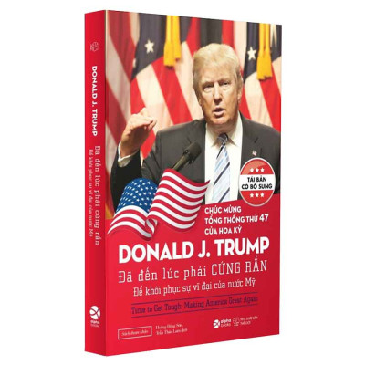 Donald Trump: Đã Đến Lúc Phải Cứng Rắn Để Khôi Phục Sự Vĩ Đại Của Nước Mỹ (Tái bản năm 2024)