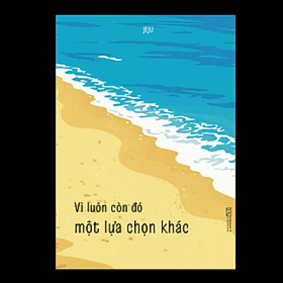Vì Luôn Còn Đó Một Lựa Chọn Khác