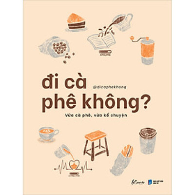 Cuốn sách: Đi Cà Phê Không? -  Vừa Cà Phê, Vừa Kể Chuyện