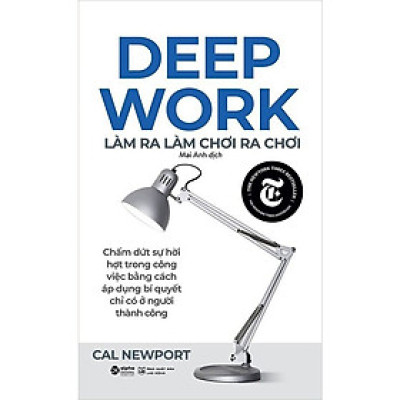 Làm Ra Làm Chơi Ra Chơi - ( Cal Newport - ALP)