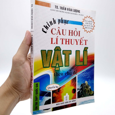 Chinh Phục Câu Hỏi Lí Thuyết Vật Lý Theo Chủ Đề - Quyển Hạ (Ôn Thi THPT Quốc Gia)