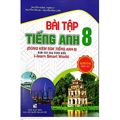 Bài Tập Tiếng Anh 8 Dùng Kèm Sách Giáo Khoa Tiếng Anh 8 (Bám Sát SGK Cánh Diều I-Learn Smart World)