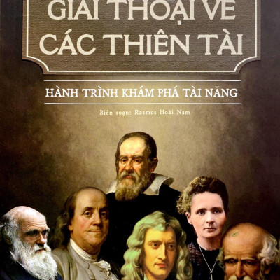 Giai Thoại Về Các Thiên Tài - Hành Trình Khám Phá Tài Năng
