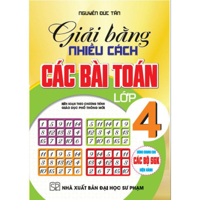Giải Bằng Nhiều Cách Các Bài Toán Lớp 4 (Biên Soạn theo Chương Trình GDPT Mới) (HA-MK)