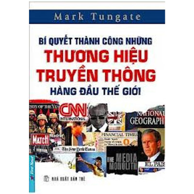 Sách - Bí Quyết Thành Công Những Thương Hiệu Truyền Thông Hàng Đầu Thế Giới