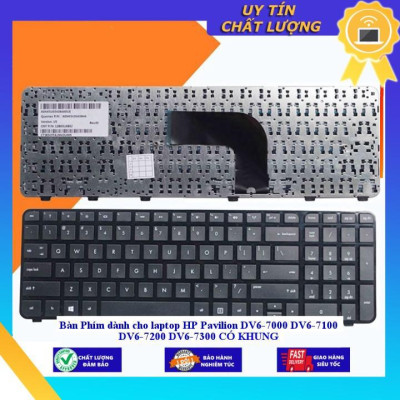 Bàn Phím dùng cho laptop HP Pavilion DV6-7000 DV6-7100 DV6-7200 DV6-7300 CÓ KHUNG  - Hàng Nhập Khẩu New Seal