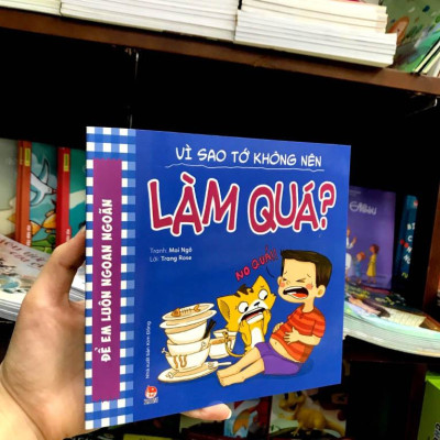 Để Em Luôn Ngoan Ngoãn: Vì Sao Tớ Không Nên Làm Quá?